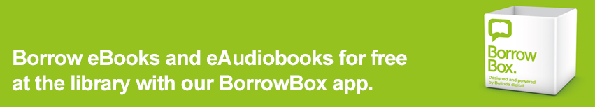 Borrow eBooks and eAudiobooks for free at the library with our BorrowBox app.
